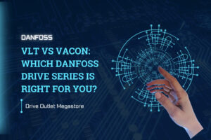 VLT vs VACON: Which Danfoss Drive Series Is Right for You?